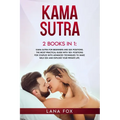 Kama Sutra: 2 Books in 1: Kama Sutra for Beginners and Sex Positions. The MOST Practical Guide with 150+ POSITIONS for Couples wit - Paperback