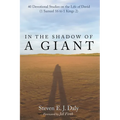 In the Shadow of a Giant: 40 Devotional Studies on the Life of David (1 Samuel 16 to 1 Kings 2) - Paperback