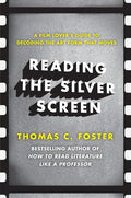 Reading the Silver Screen: A Film Lover's Guide to Decoding the Art Form That Moves - Paperback