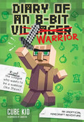 Diary of an 8-Bit Warrior: An Unofficial Minecraft Adventure Volume 1 - Paperback