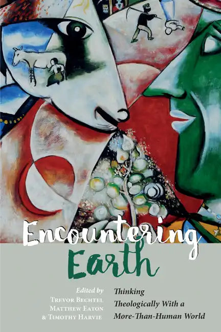 Encountering Earth: Thinking Theologically with a More-Than-Human World - Paperback