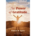 The Power of Gratitude: Charting a Path Toward a Joyous and Faith-Filled Life - Hardcover