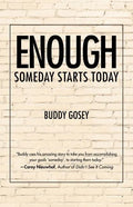 Enough: Someday Starts Today - Paperback