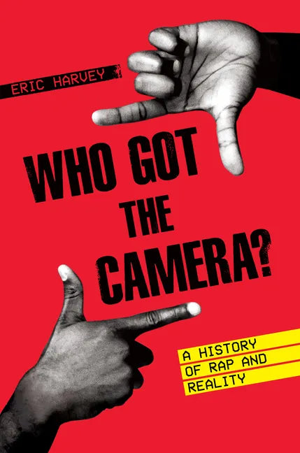 Who Got the Camera?: A History of Rap and Reality - Hardcover