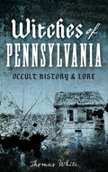 Witches of Pennsylvania: Occult History & Lore - Hardcover