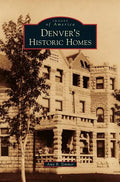 Denver's Historic Homes - Hardcover