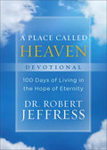 A Place Called Heaven Devotional: 100 Days of Living in the Hope of Eternity - Hardcover