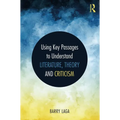 Using Key Passages to Understand Literature, Theory and Criticism - Paperback