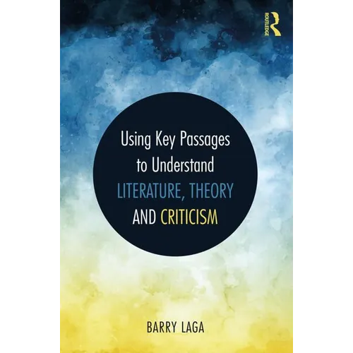 Using Key Passages to Understand Literature, Theory and Criticism - Paperback