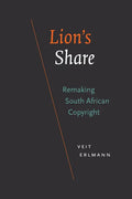 Lion's Share: Remaking South African Copyright - Hardcover