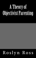 A Theory of Objectivist Parenting - Paperback
