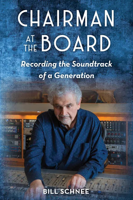Chairman at the Board: Recording the Soundtrack of a Generation - Hardcover