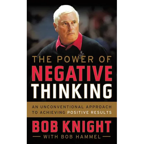 The Power of Negative Thinking: An Unconventional Approach to Achieving Positive Results - Paperback