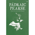 Padraic Pearse: The Collected Works - Paperback
