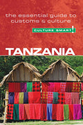 Tanzania - Culture Smart!: The Essential Guide to Customs & Culture - Paperback