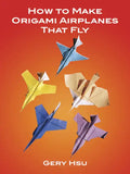 How to Make Origami Airplanes That Fly - Paperback