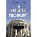 The Isolated Presidency - Hardcover