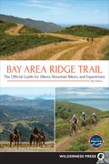 Bay Area Ridge Trail: The Official Guide for Hikers, Mountain Bikers, and Equestrians - Paperback