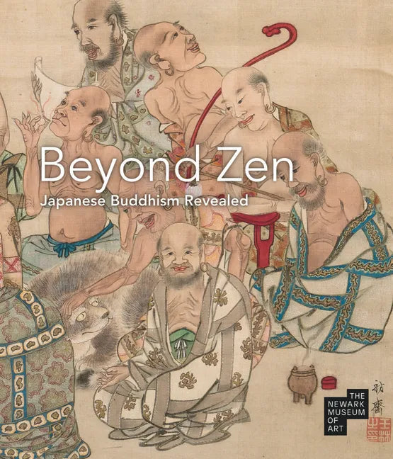 Beyond Zen: Japanese Buddhism Revealed: The Newark Museum of Art - Hardcover