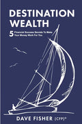 Destination Wealth: 5 Financial Success Secrets to Make Your Money Work for You - Paperback