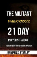 The Militant Prayer Warrior: 21-Day Prayer Strategy - Paperback