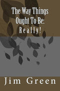 The Way Things Ought To Be: Really! - Paperback