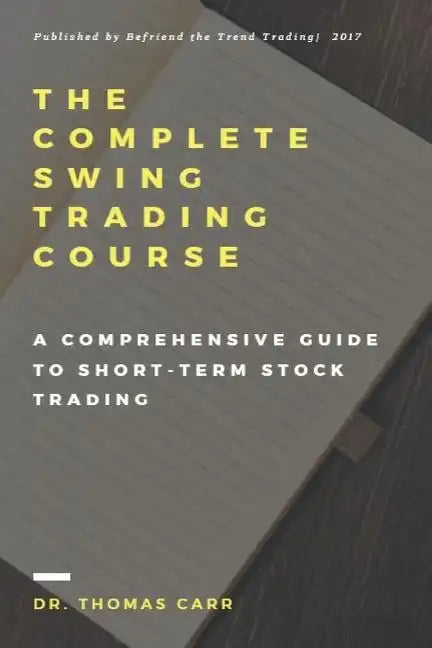 The Complete Swing Trading Course: A comprehensive Guide to Short-Term Stock Trading - Paperback
