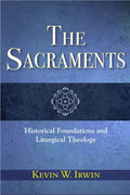 The Sacraments: Historical Foundations and Liturgical Theology - Paperback