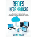 Redes Informáticas: Una Guía Compacta para el principiante que Desea Entender los Sistemas de Comunicaciones, la Seguridad de las Redes, Conexiones de - Paperback