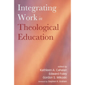 Integrating Work in Theological Education - Hardcover