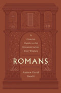 Romans: A Concise Guide to the Greatest Letter Ever Written - Hardcover