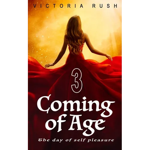 Coming of Age 3: The Day of Self Pleasure: Adult Fairy Tales (Fantasy Erotica) - Paperback
