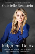 Judgment Detox: Release the Beliefs That Hold You Back from Living a Better Life - Paperback