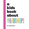 A Kids Book About Philanthropy - Hardcover