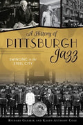 A History of Pittsburgh Jazz: Swinging in the Steel City - Paperback