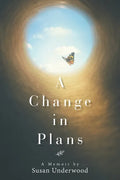 A Change in Plans: A Memoir by Susan Underwood - Paperback