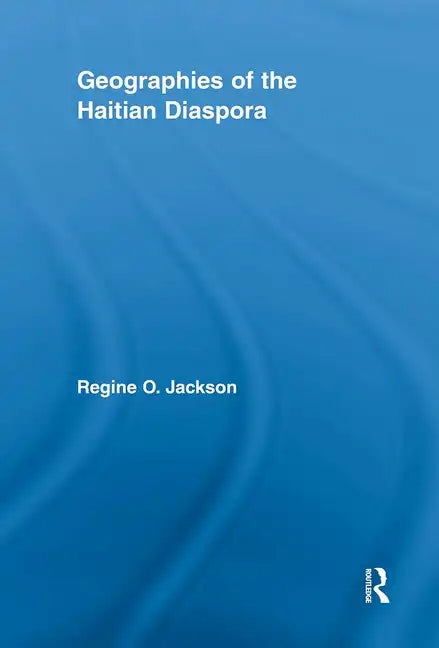 Geographies of the Haitian Diaspora - Paperback
