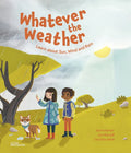 Whatever the Weather: Learn about Sun, Wind and Rain - Hardcover