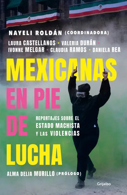 Mexicanas En Pie de Lucha: Pese Al Gobierno Machista, Las Violencias Y El Patriarcado / Mexican Women Ready to Fight: In Spite of a Sexist Government, - Paperback