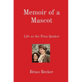 Memoir of a Mascot: Life as the Penn Quaker - Paperback