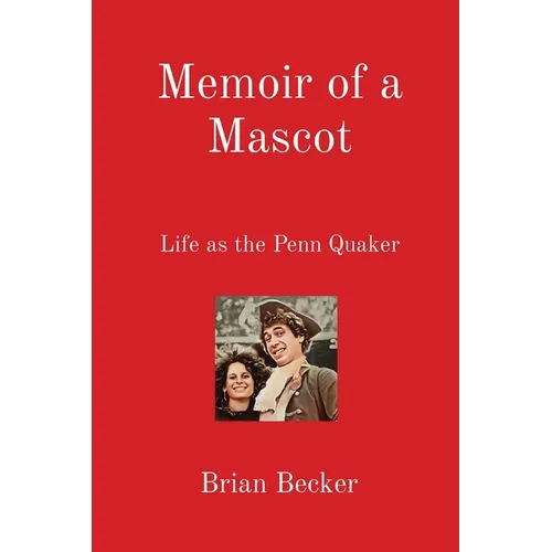 Memoir of a Mascot: Life as the Penn Quaker - Paperback