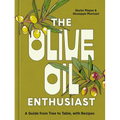 The Olive Oil Enthusiast: A Guide from Tree to Table, with Recipes - Hardcover