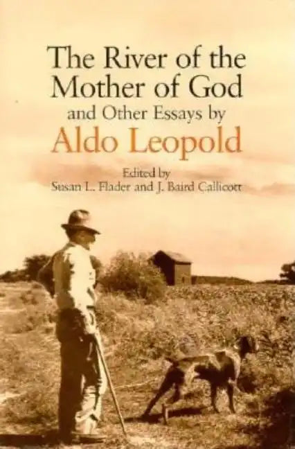 River of the Mother of God: And Other Essays by Aldo Leopold - Paperback