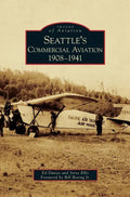 Seattle's Commercial Aviation: 1908-1941 - Hardcover