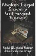 Abolish Legal Slavery to Prevent Suicide - Paperback
