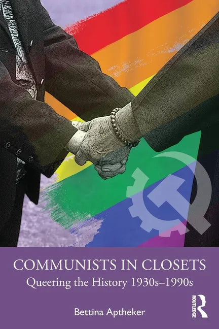 Communists in Closets: Queering the History 1930s-1990s - Paperback