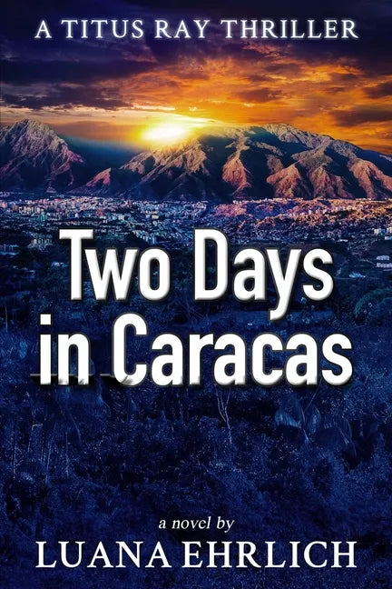 Two Days in Caracas: A Titus Ray Thriller - Paperback