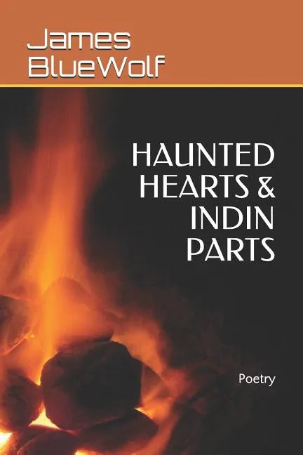 Haunted Hearts & Indin Parts: Poetry - Paperback