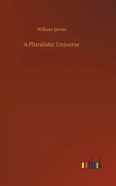A Pluralistic Universe - Hardcover