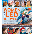 Women Who Led the Way: Great Explorers and Adventurers - Paperback